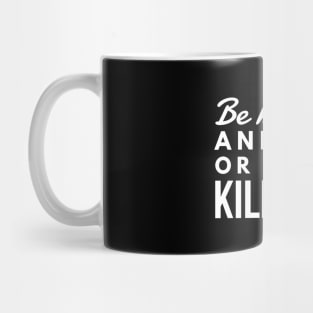 Be Kind To Animal Or I will Kill You -  funny white text design animal rights t-shirt Mug